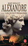 Les jeux funéraires -- Alexandre le Grand tome 3